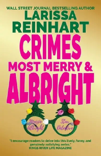 Crimes Most Merry And Albright: Maizie Albright Star Detective "Between Cases" Holiday Omnibus by Larissa Reinhart