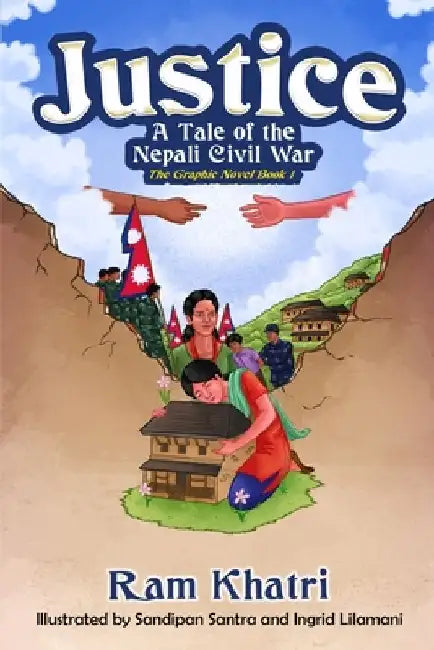 Justice: A Tale of the Nepali Civil War by Ram Khatri