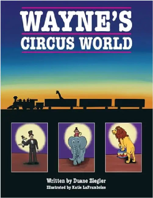 Wayne's Circus World by Ziegler, Duane