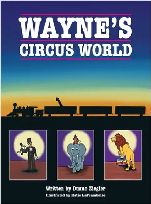 Wayne's Circus World by Ziegler, Duane