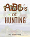 ABC's of Hunting by Josh Farr