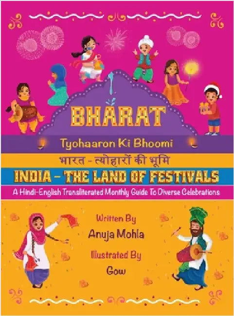 Bharat - Tyohaaron Ki Bhoomi (India - The Land of Festivals): A Hindi-English Transliterated Monthly Guide to Diverse Celebrations by Mohla, Anuja