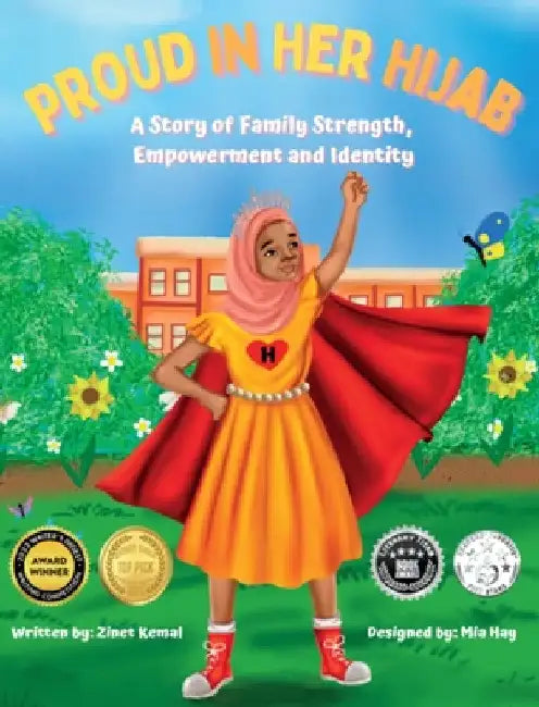 Proud in Her Hijab: A Story of Family Strength, Empowerment and Identity by Zinet Kemal