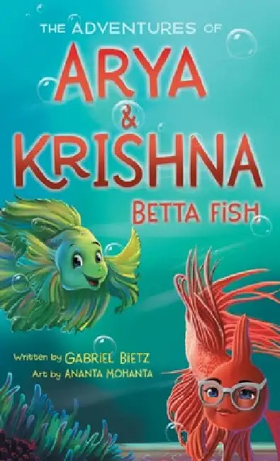The Adventures of Arya and Krishna Betta Fish by Gabriel Bietz