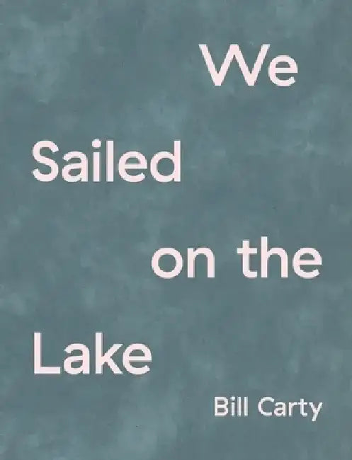 We Sailed on the Lake by Bill Carty