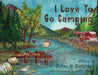 I Love To Go Camping by Joann M. Dickinson