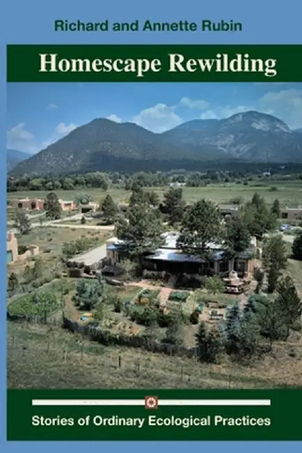 Homescape Rewilding by Richard And Annette Rubin