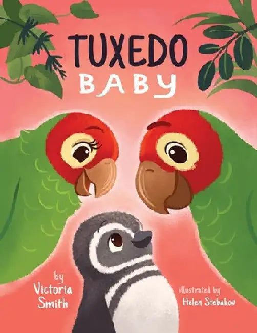 Tuxedo Baby: A Little Penguin Gets A Home by Victoria Smith