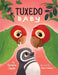Tuxedo Baby: A Little Penguin Gets A Home by Victoria Smith