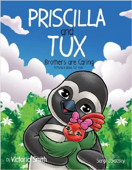 Priscilla and Tux: Brothers are Caring by Smith, Victoria M.