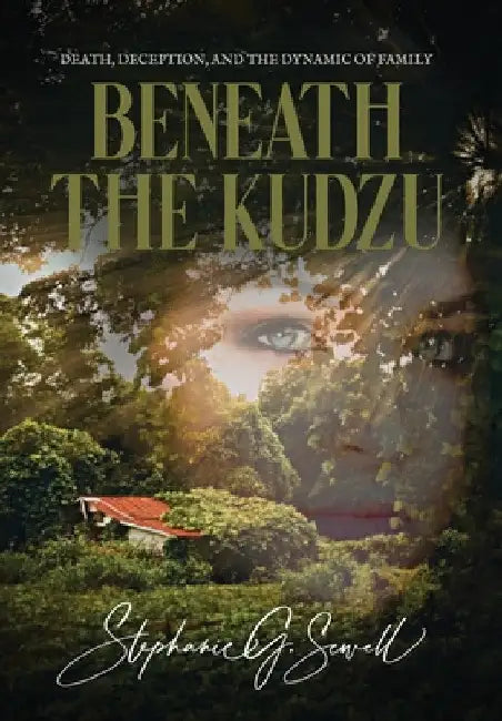 Beneath the Kudzu by Stephanie G. Sewell