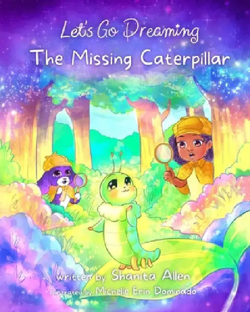 Let's Go Dreaming: The Missing Caterpillar by Michelle Dominado, Shanita Allen