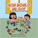 How Would We Go? by Nwokeji, Jennifer C.
