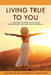 Living True to You: Inspirational Stories of Self-Doubt, Self-Discovery and Embracing Your Destiny by Evie Csapo