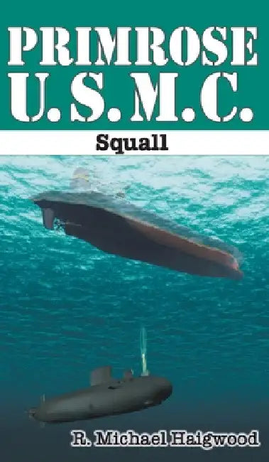 Primrose U.S.M.C.: Squall by R. Michael Haigwood