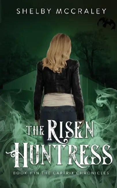 The Risen Huntress: Book Three in The Captrix Chronicles: Book by Shelby McCraley