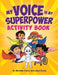 My Voice is My Superpower: Activity Book by Michelle Davey