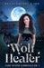 Wolf Healer by Huckleberry Rahr