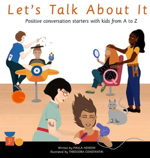 Let's Talk About It: Positive Conversation Starters with Kids from A to Z by Paula Henson