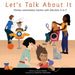 Let's Talk About It: Positive Conversation Starters with Kids from A to Z by Paula Henson