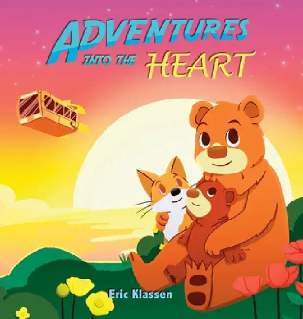 Adventures into the Heart, Book 2: Playful Stories About Family Love for Kids Ages 3-5 (Perfect for Early Readers) by Eric Klassen