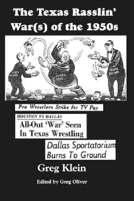 The Texas Rasslin' War(s) of the 1950s by Greg Oliver, Greg Klein