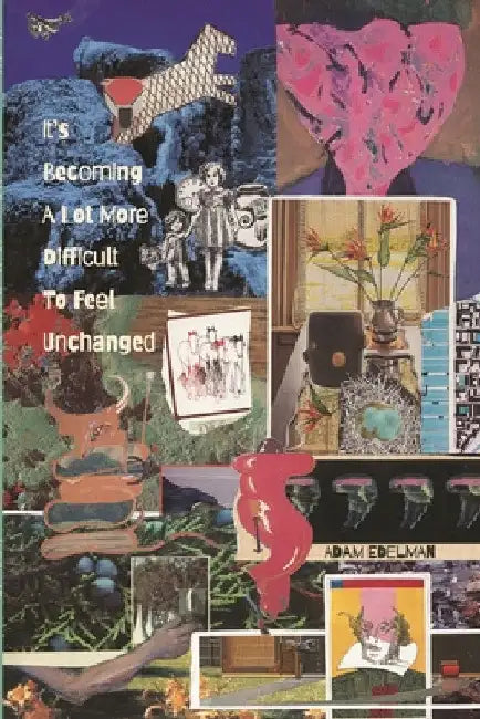 It's Becoming a Lot More Difficult to Feel Unchanged by Adam Edelman