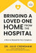 Bringing a Loved One Home From the Hospital: A How-to Manual for New Caregivers by Julie Crenshaw