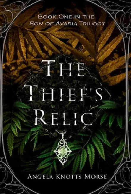 The Thief's Relic by Angela Knotts Morse