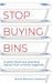 Stop Buying Bins: & other blunt but practical advice from a home organizer by Bonnie Borromeo Tomlinson