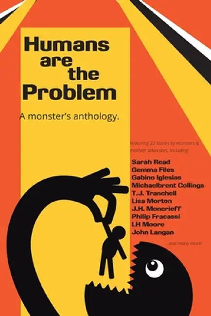 Humans are the Problem: A Monster's Anthology by Gabino Iglesias