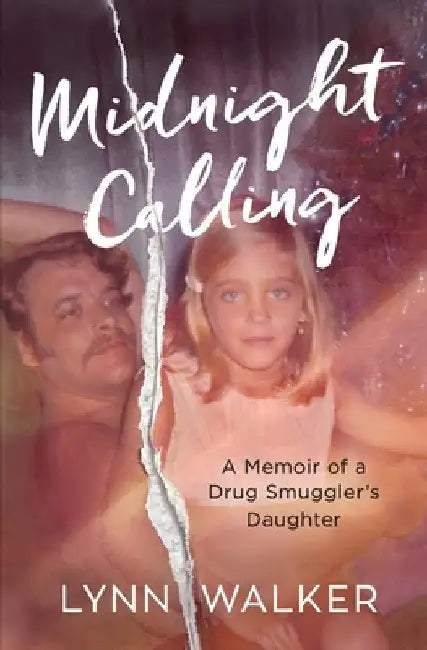 Midnight Calling: A Memoir of a Drug Smuggler's Daughter by Lynn Walker