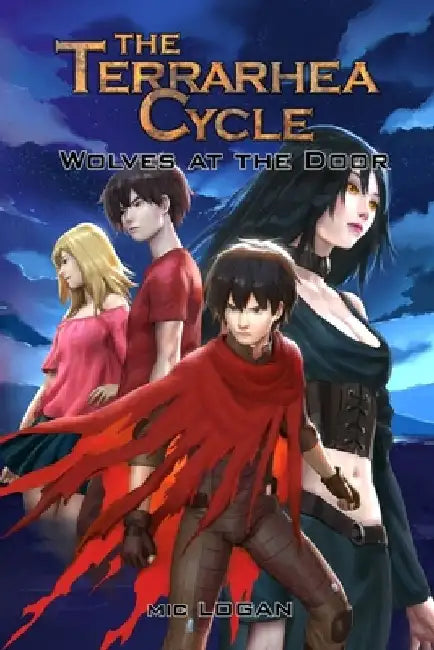 The Terrarhea Cycle: Wolves at the Door by MIC Logan