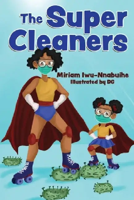 The Super Cleaners by Miriam Iwu-Nnabuihe