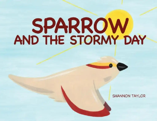 Sparrow and the Stormy Day by Shannon Taylor, Shannon Taylor