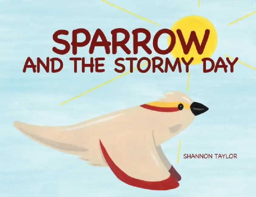 Sparrow and the Stormy Day by Shannon Taylor, Shannon Taylor