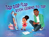Tap Dap Flap: Rooh Learns to Tap by Missira Ross