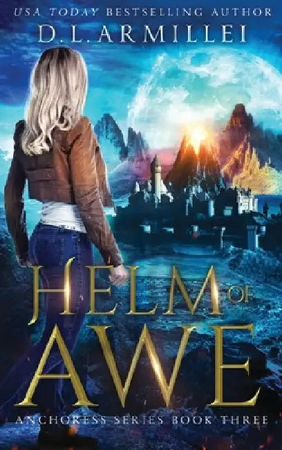 Helm of Awe: Anchoress Series Book Three by D. L. Armillei