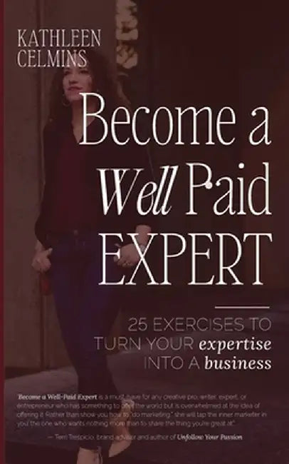 Become a Well-Paid Expert by Kathleen Celmins