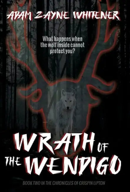 Wrath of the Wendigo by Adam Zayne Whitener
