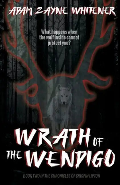 Wrath of the Wendigo by Adam Zayne Whitener