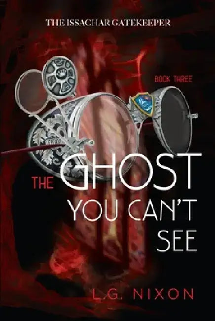 The Ghost You Can't See by L. G. Nixon