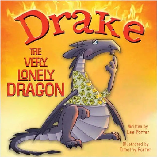 Drake the Very Lonely Dragon: A Picture Book About Being Different for Kids Ages 4-8 by Porter, Lee