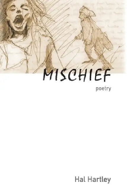 Mischief: poetry by Hal Hartley
