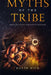 Myths of the Tribe, 2nd Ed: When Religion and Ethics Diverge by David Rich