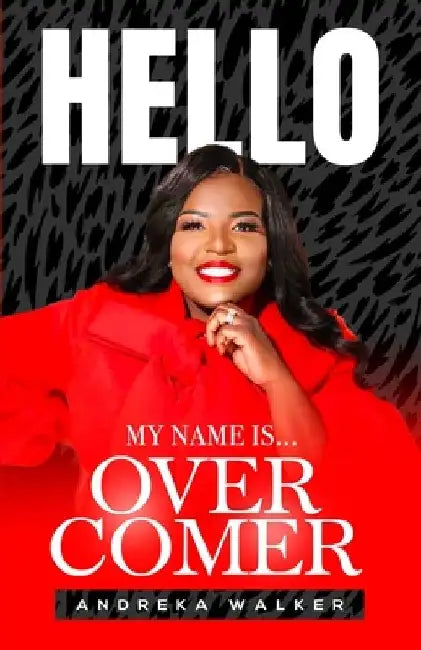 Hello My Name Is Overcomer by Andreka Walker