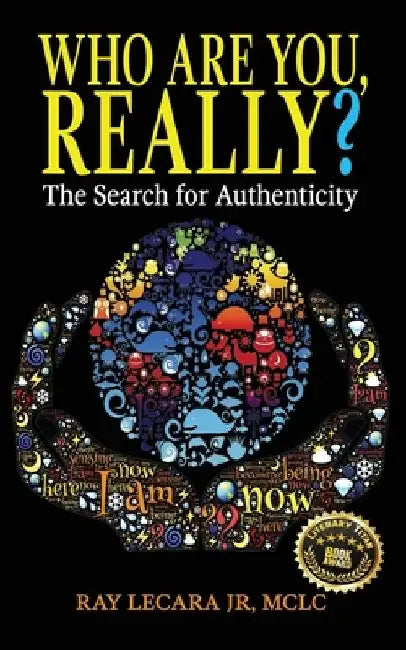 Who Are You, Really?: The Search for Authenticity by Ray, Jr. Lecara