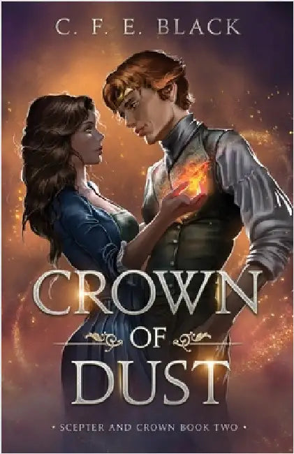 Crown of Dust: Scepter and Crown Book Two by Black, C. F. E.