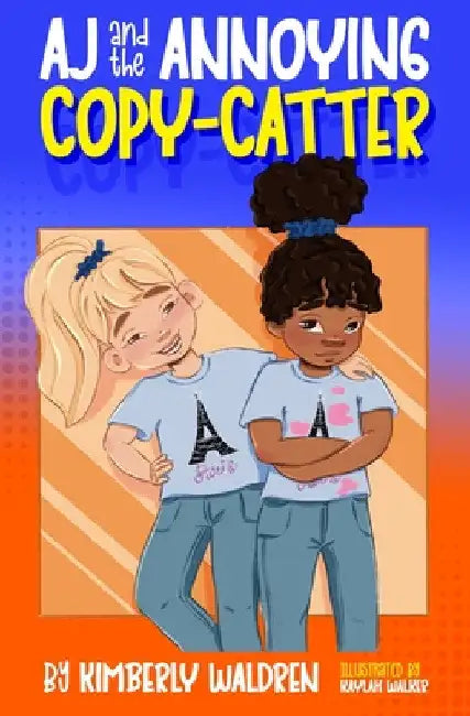AJ and the Annoying Copy-Catter by Kimberly Waldren