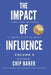 The Impact Of Influence Volume 5: Using Your Influence To Create A Life Of Impact by Bruce Villarreal